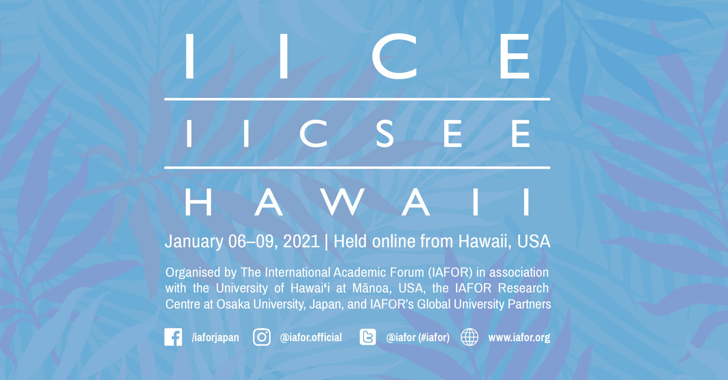 The 6th IAFOR International Conference on Education – Hawaii (IICEHawaii2021)