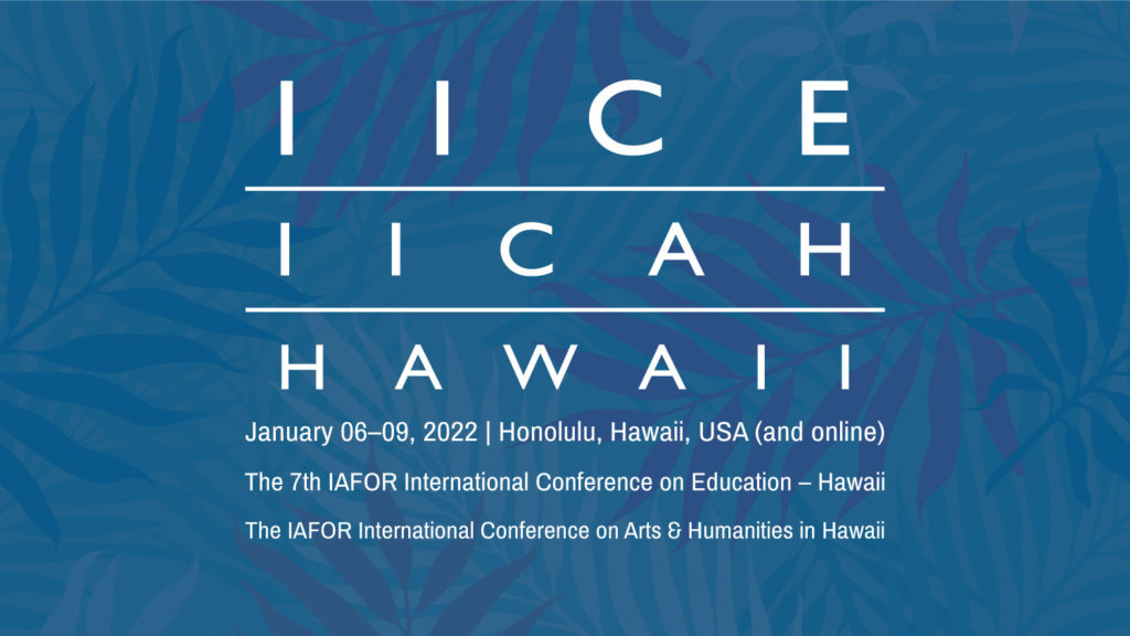 IICE2022 The IAFOR International Conference on Education in Hawaii (IICE)